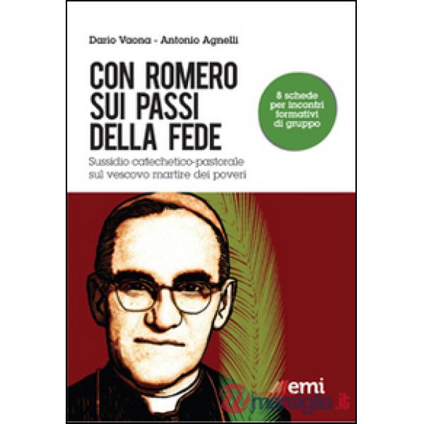 Con Romero sui passi della fede. Sussidio catechetico-pastorale sul vescovo martire dei poveri