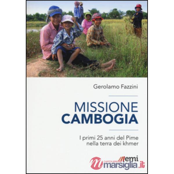 Missione Cambogia. I primi 25 anni del PIME nella terra dei khmer