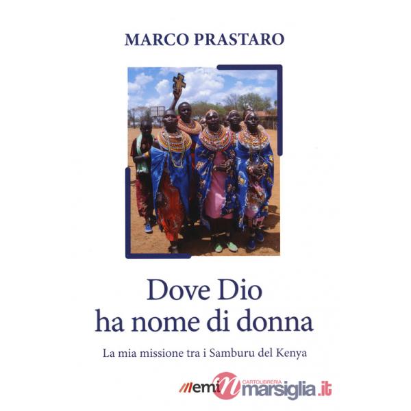 Dove Dio ha nome di donna. Missione tra Samburu Kenya