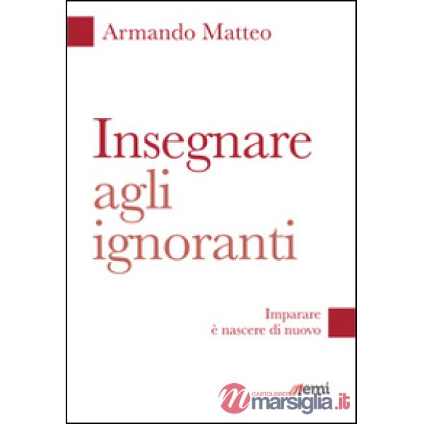 Insegnare agli ignoranti. Imparare è nascere di nuovo