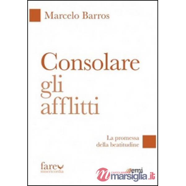 Consolare gli afflitti. La promessa della beatitudine