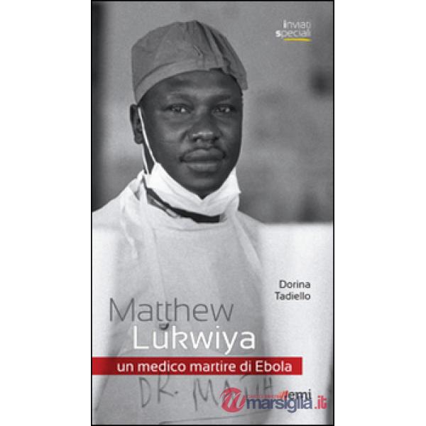 Matthew Lukwiya. Un medico martire di ebola