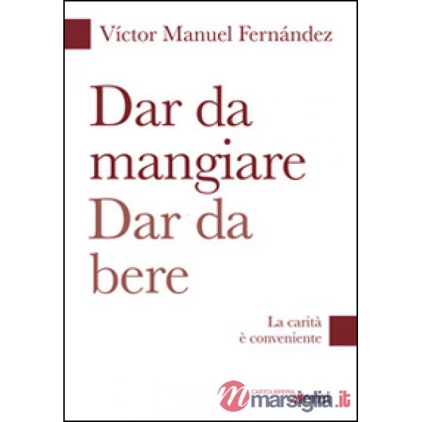 Dar da mangiare, dar da bere. La carità è conveniente
