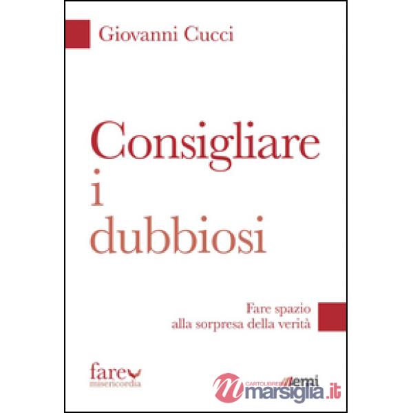 Consigliare i dubbiosi. Fare spazio alla sorpresa della verità