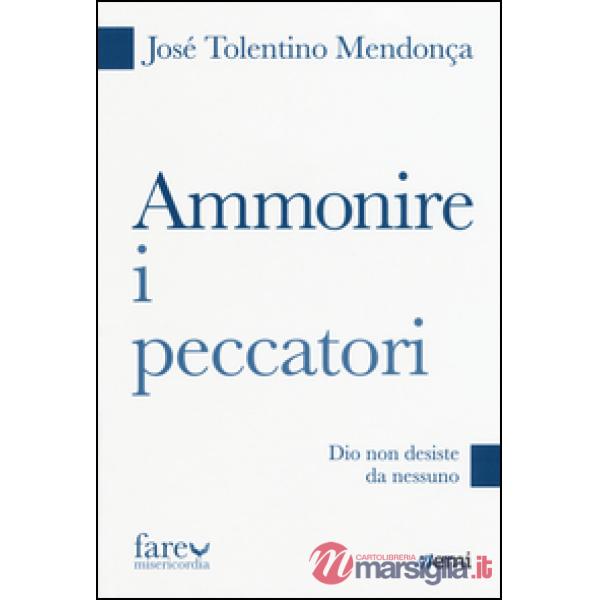 Ammonire i peccatori. Dio non desiste da nessuno