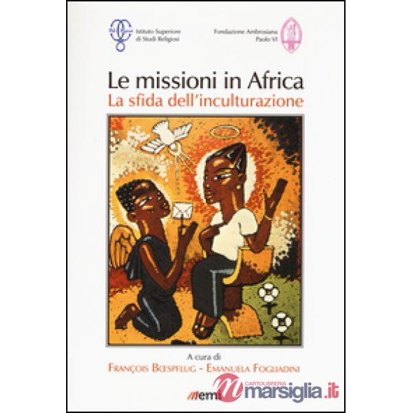 Missioni in Africa. La sfida dell'inculturazione (Le)