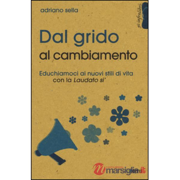 Dal grido al cambiamento. Educhiamoci ai nuovi stili di vita con la «Laudato si'»