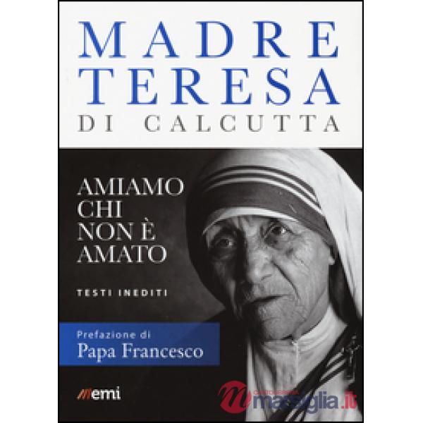 Amiamo chi non è amato. Testi inediti