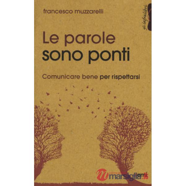 Parole sono ponti. Comunicare per rispettarsi (Le)