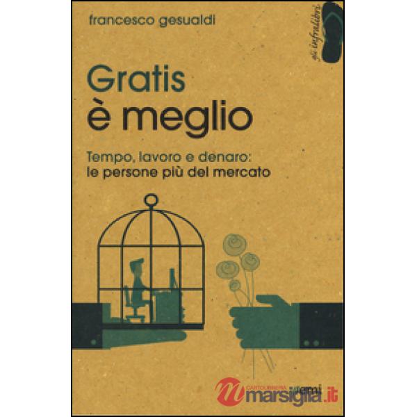 Gratis è meglio. Tempo, lavoro, denaro: le persone più mercato
