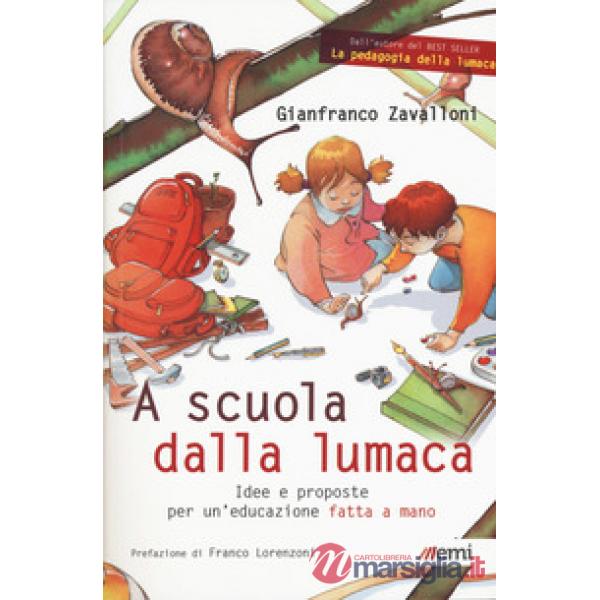 A scuola dalla lumaca. Idee e proposte per un'educazione fatta a mano
