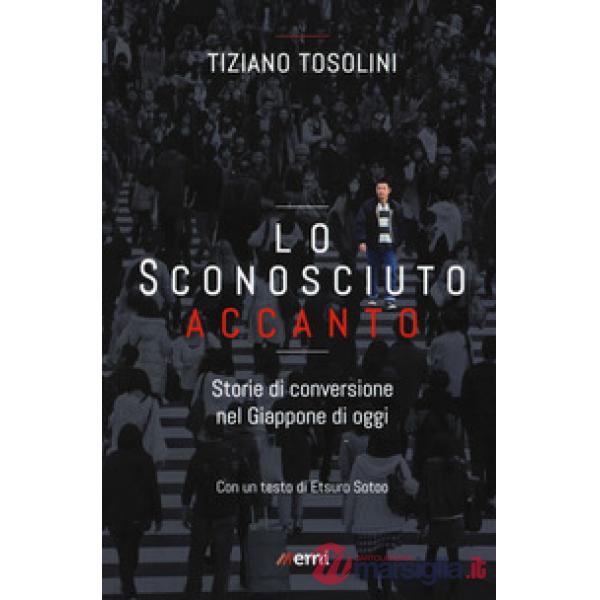 Sconosciuto accanto. Storie di conversione nel Giappone di oggi (Lo)