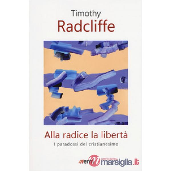 Alla radice la libertà. I paradossi del cristianesimo