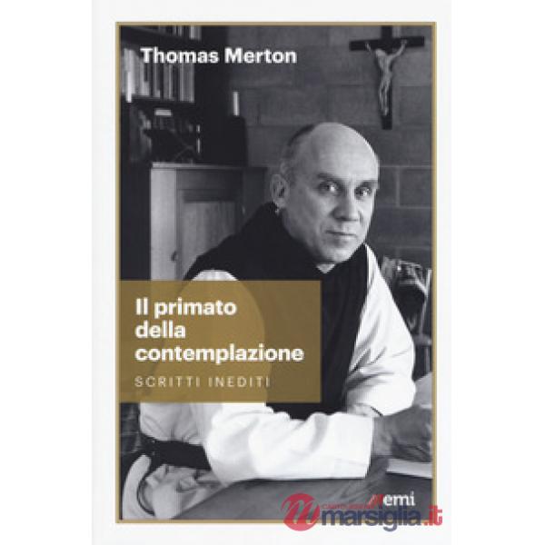 Primato della contemplazione. Scritti inediti (Il)