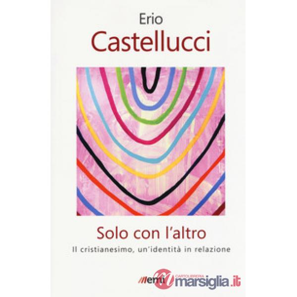 Solo con l'altro. Il Cristianesimo, un'identità in relazione