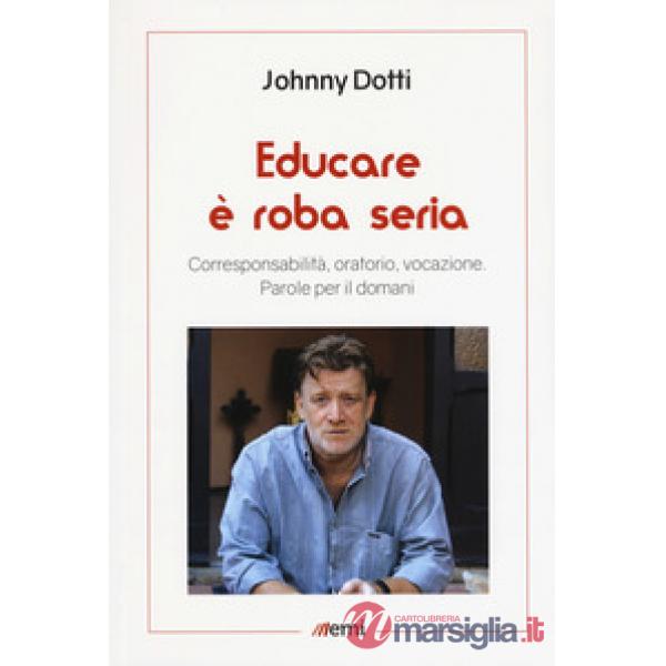 Educare è roba seria. Corresponsabilità, oratorio, vocazione. Parole per il domani