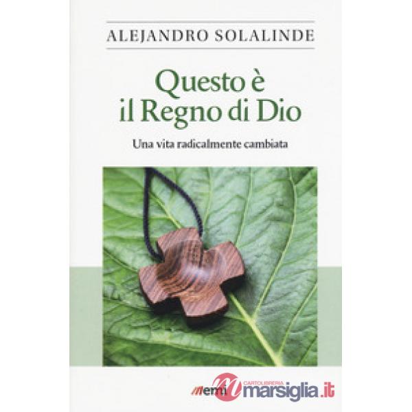 Questo è il Regno di Dio. Una vita radicalmente cambiata