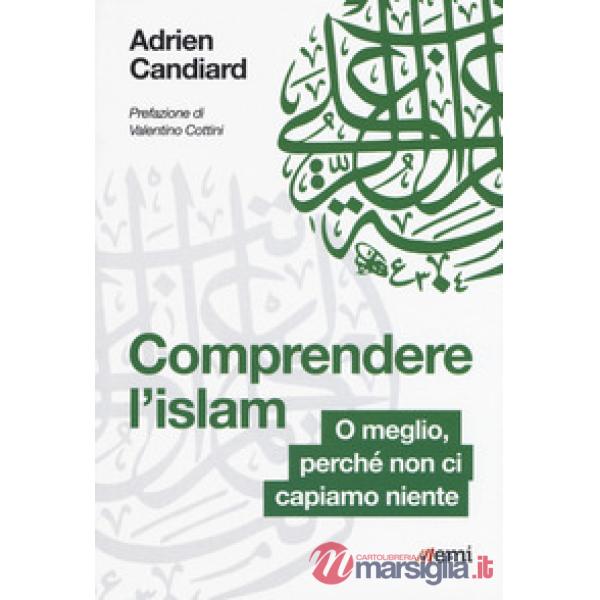 Comprendere l'Islam. O meglio, perché non ci capiamo niente