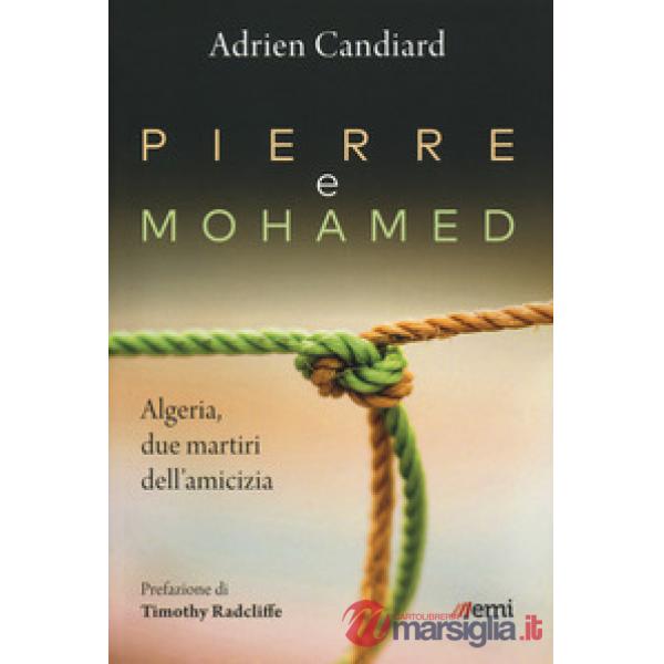 Pierre e Mohamed. Algeria, due martiri dell'amicizia