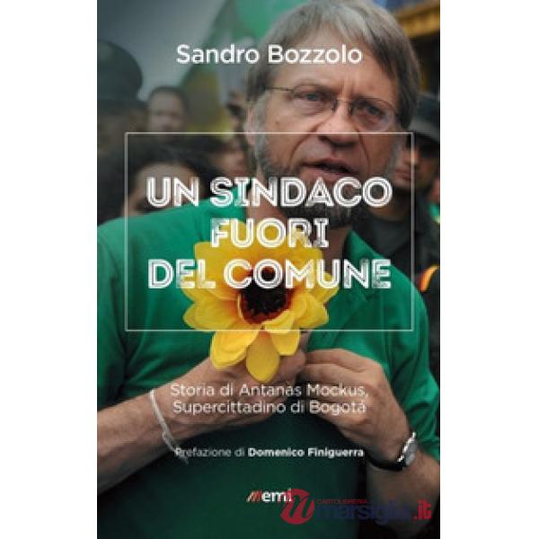 Sindaco fuori del comune. Storia di Antanas Mockus