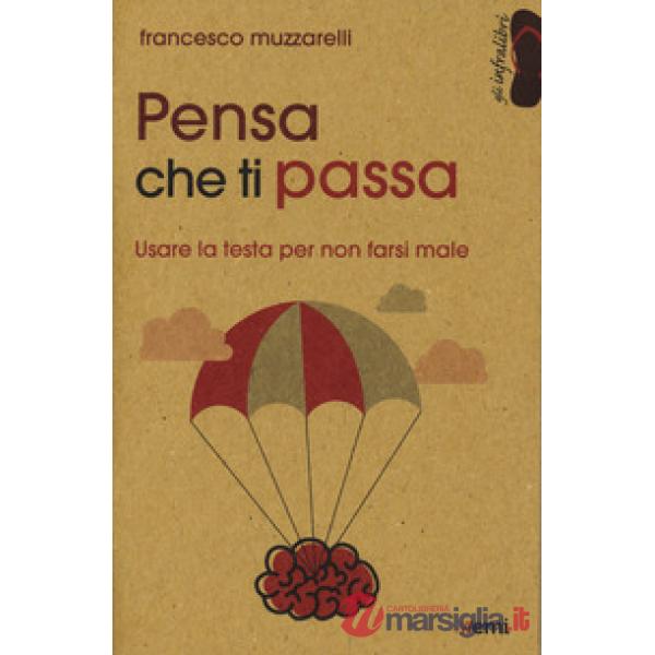 Pensa che ti passa. Usare la testa senza farsi male