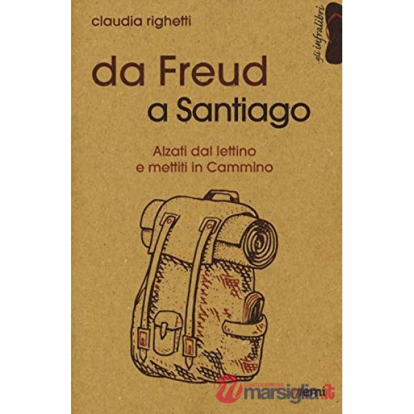 Da Freud a Santiago. Alzati dal lettino e mettiti in cammino