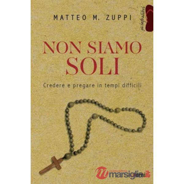 Non siamo soli. Credere e pregare in tempi difficili
