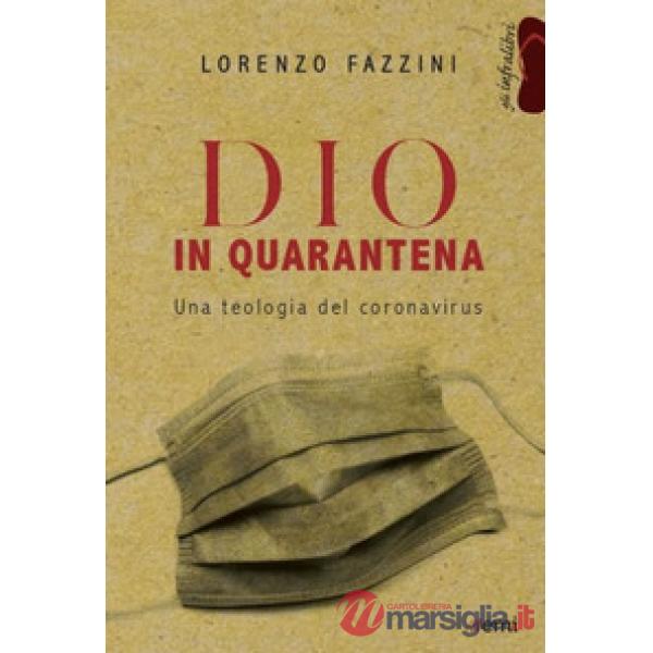 Dio in quarantena. Una teologia del Coronavirus