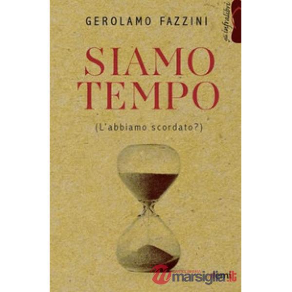 Siamo tempo. (L'abbiamo scordato?)
