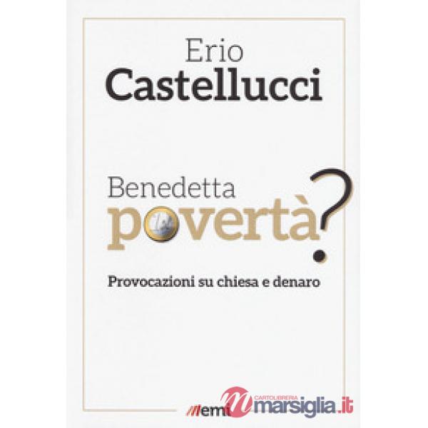 Benedetta povertà? Provocazioni su chiesa e denaro