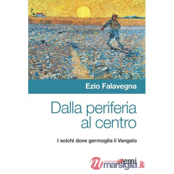 Dalla periferia al centro. Solchi dove germoglia Vangelo