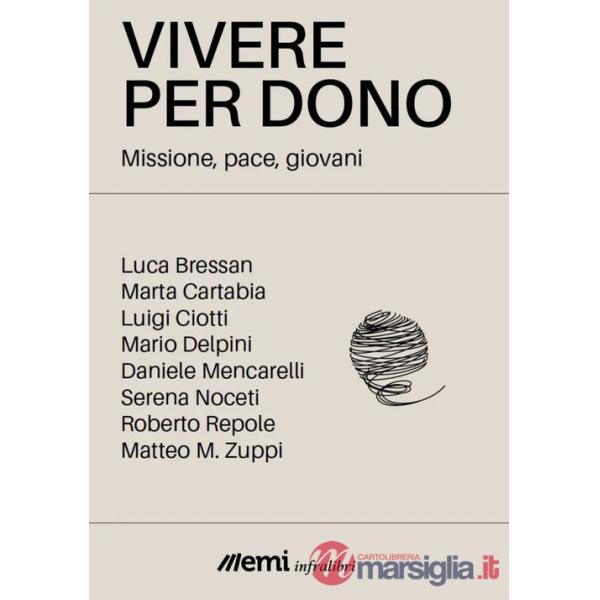 Vivere per dono. Missione, pace, giovani