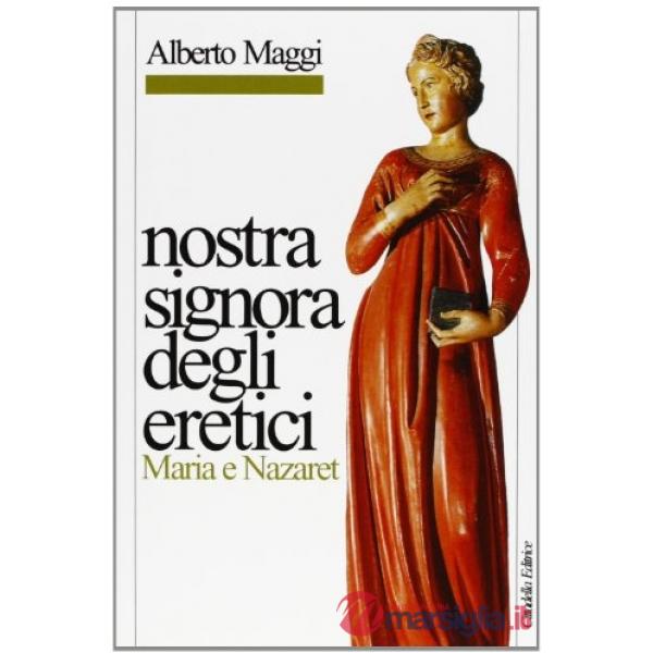 Nostra Signora degli eretici. Maria e Nazaret