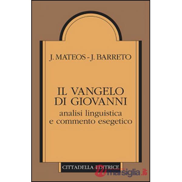 Vangelo di Giovanni. Analisi linguistica e commento esegetico (Il)
