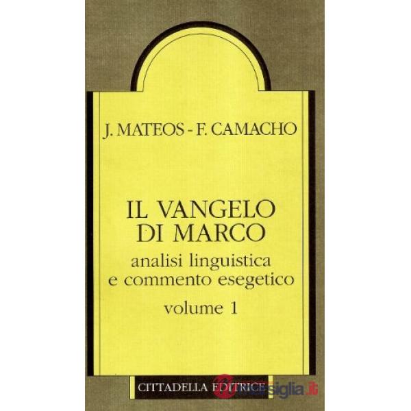 Vangelo di Marco. Analisi linguistica e commento esegetico (Il). Vol. 1