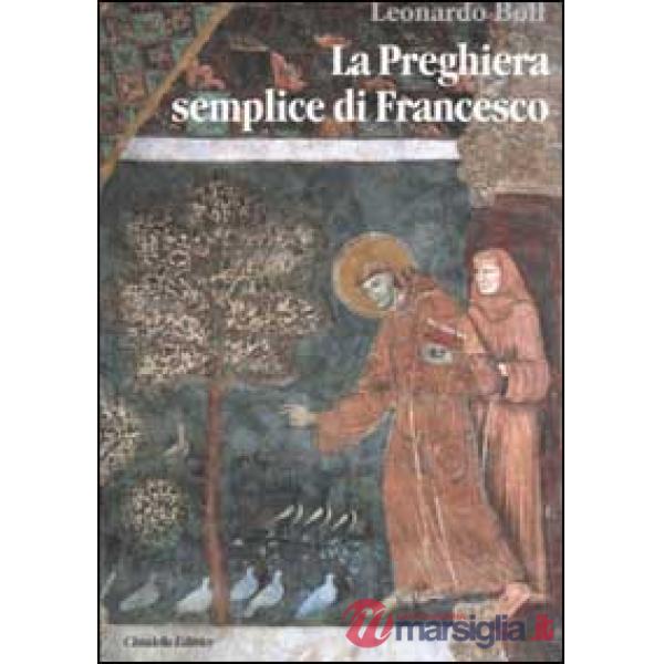 Preghiera semplice di Francesco. Un messaggio di pace per il mondo attuale (La)