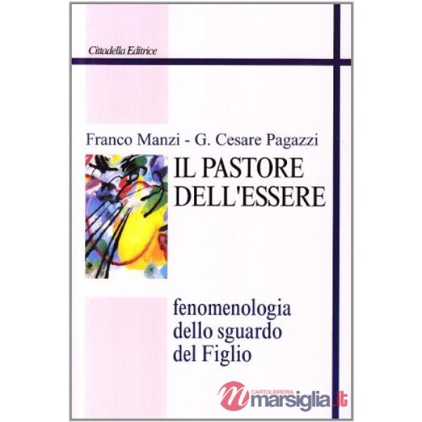 Pastore dell'essere. Fenomenologia dello sguardo del Figlio (Il)