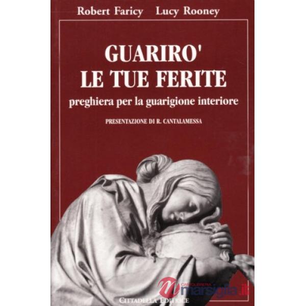Guarirò le tue ferite. Preghiera per la guarigione interiore