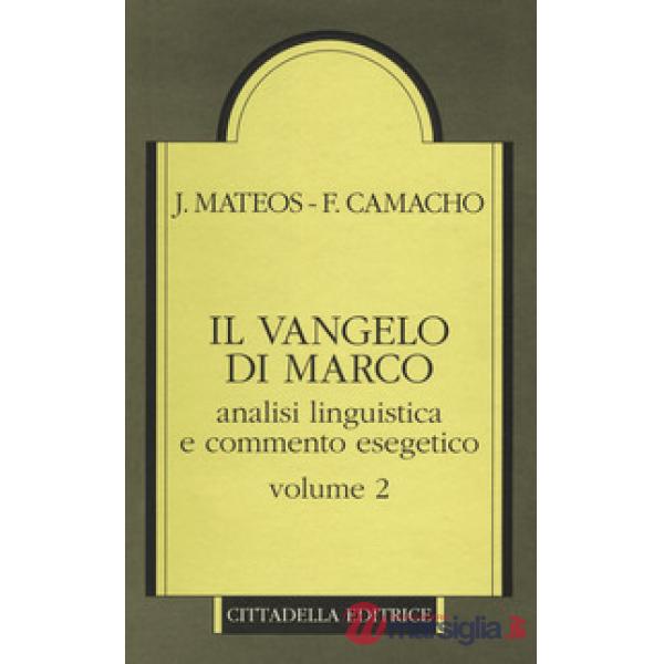 Vangelo di Marco. Analisi linguistica e commento esegetico (Il). Vol. 2