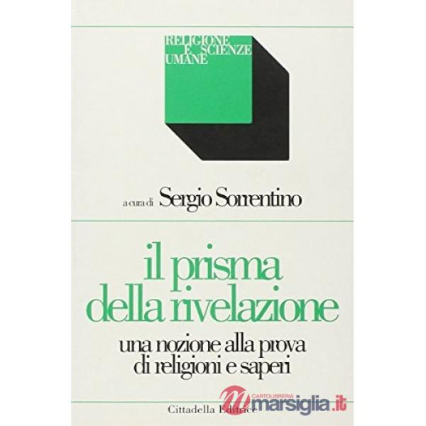 Prisma della rivelazione. Una nozione alla prova di religioni e saperi (Il)