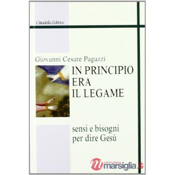In principio era il legame. Sensi e bisogni per dire Gesù