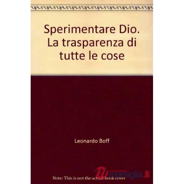 Sperimentare Dio. La trasparenza di tutte le cose