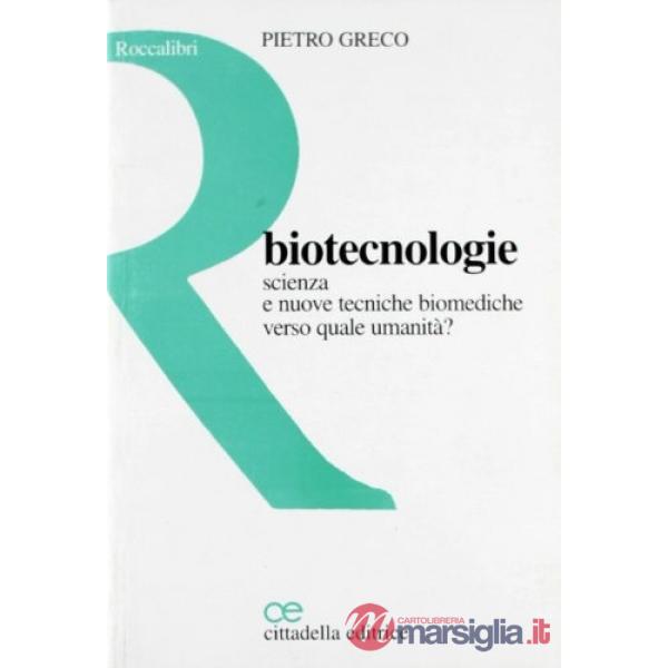 Biotecnologie. Scienza e nuove tecniche biomediche