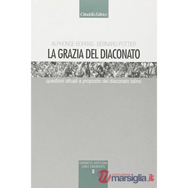 Grazia del diaconato. Questioni attuali a proposito del diaconato latino (La)
