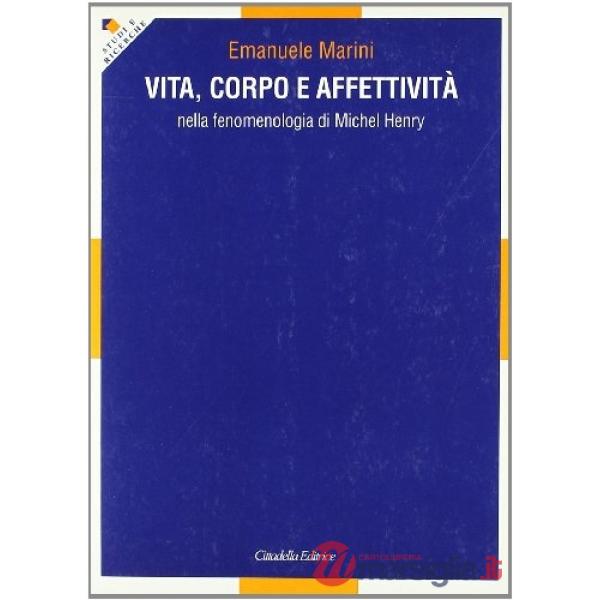 Vita, corpo e affettività nella fenomenologia di Michel Henry