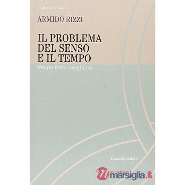 Problema del senso e il tempo. Tempo, festa, preghiera (Il)