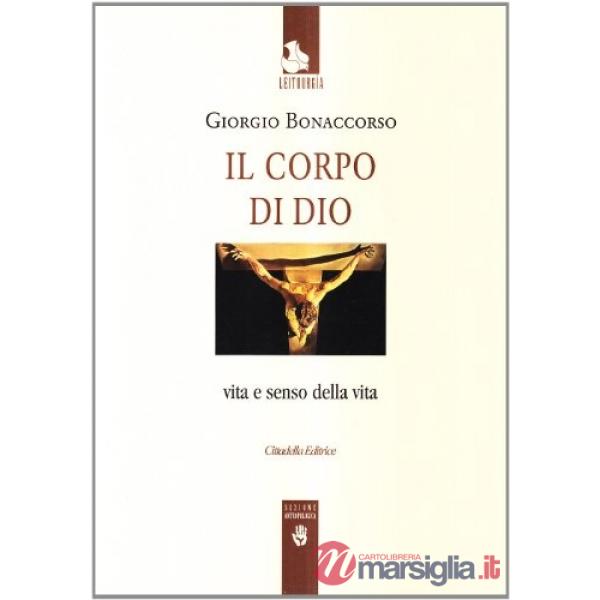 Corpo di Dio. Vita e senso della vita (Il)