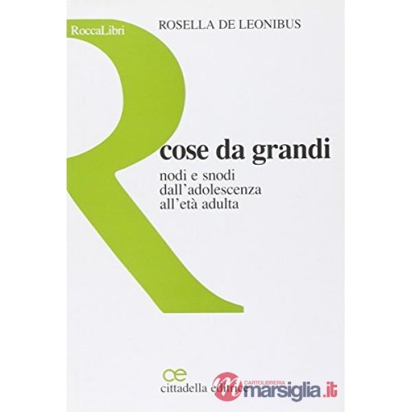 Cose da grandi. Nodi e snodi dall'adolescenza all'età adulta