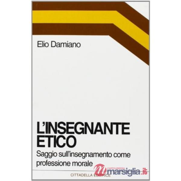 Insegnante etico. Saggio sull'insegnamento come dimensione morale (L')