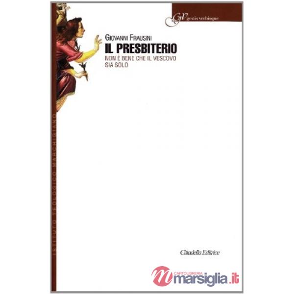 Presbiterio. Non è bene che il vescovo sia solo (Il)
